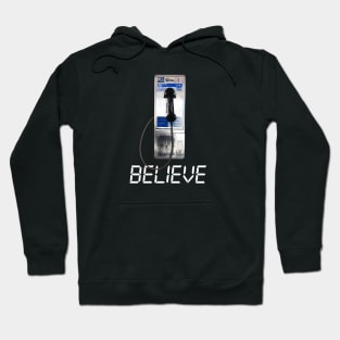 Believe - Payphone - Phonebooth - Pay Phone - Phone Booth - Telephone Booth Hoodie